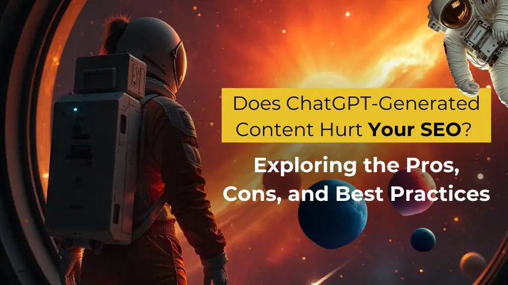 Does ChatGPT-Generated Content Hurt Your SEO? Exploring the Pros, Cons, and Best Practices